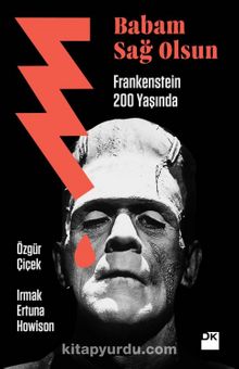 Babam Sağ Olsun & Frankenstein 200 yaşında