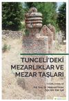 Tunceli&rsquo;deki Mezarlıklar ve Mezar Taşları