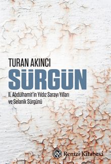Sürgün & II. Abdülhamit’in Yıldız Sarayı Yılları ve Selanik Sürgünü