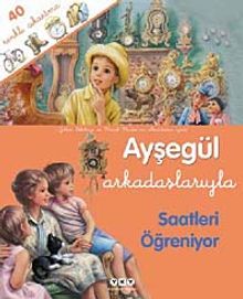 Ayşegül / Arkadaşlarıyla Saatleri Öğreniyor