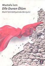 Dile Duran Ölüm & Klasik Türk Edebiyatında Mersiyeler