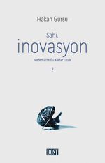 Sahi, İnovasyon Neden Bize  Bu Kadar Uzak?