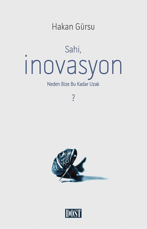 Sahi, İnovasyon Neden Bize  Bu Kadar Uzak?