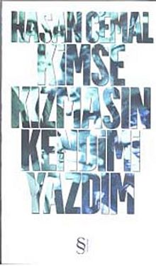 Kimse Kızmasın Kendimi Yazdım - Hasan Cemal