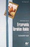 Marifetname M&uuml;ellifi Erzurumlu İbrahim Hakkı / Hayatı-Eserleri