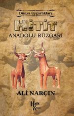 Hitit - Anadolu Rüzgarı / Dünya Uygarlıkları