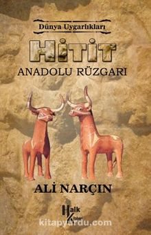 Hitit - Anadolu Rüzgarı / Dünya Uygarlıkları - Ali Narçın