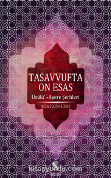 Tasavvufta On Esas & Usulü'l Aşere Şerhleri - Necmeddin Kübra