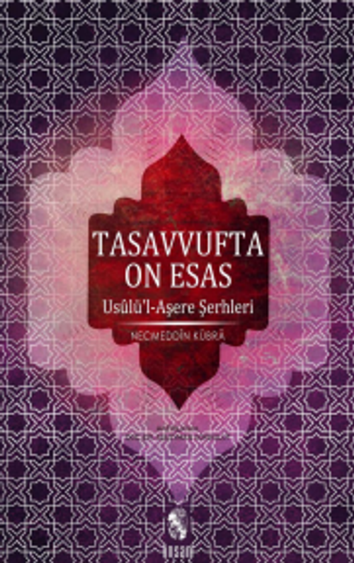 Tasavvufta On Esas & Usulü'l Aşere Şerhleri