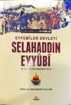 Eyy&uuml;bi Devleti Selahaddin Eyy&uuml;bi ve Kud&uuml;s'&uuml;n Yeniden Fethi
