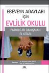 Ebeveyn Adayları İ&ccedil;in Evlilik Okulu & Psikolojik Danışman El Kitabı