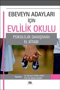 Ebeveyn Adayları İçin Evlilik Okulu & Psikolojik Danışman El Kitabı