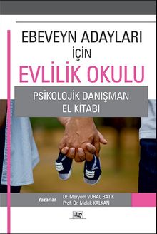 Ebeveyn Adayları İçin Evlilik Okulu & Psikolojik Danışman El Kitabı