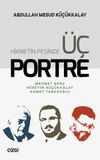 Hikmetin Peşinde &Uuml;&ccedil; Portre & Mehmet Gen&ccedil;-H&uuml;seyin K&uuml;&ccedil;&uuml;kkalay-Ahmet Tabakoğlu