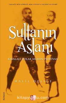 Sultanın Aslanı & Kavalalı Çolak Mümin Pehlivan - Halil Delice