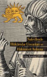 Safevilerde Hükümdar Unvanları ve Hakimiyet  Anlayışı
