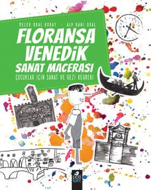 Floransa-Venedik Sanat Macerası & Çocuklar İçin Sanat ve Gezi Rehberi