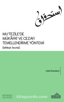 Mutezile’de Mükafat ve Cezayı Temellendirme Yöntemi (İstihkak Teorisi) - Hüseyin Maraz