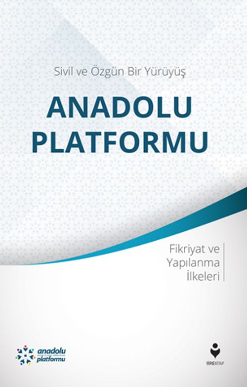 Sivil ve Özgün Bir Yürüyüş: Anadolu Platformu & Fikriyat ve Yapılanma İlkeleri