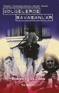 Gölgelerde Savaşanlar & Fransız Direnişçilerinin Gerçek Tarihi