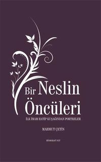 Bir Neslin Öncüleri & İlk İmam Hatip Kuşağından Portreler