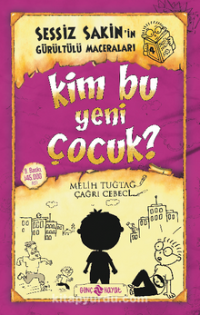 Kim Bu Yeni Çocuk? / Sessiz Sakin'in Gürültülü Maceraları 4 (Ciltli) - Melih Tuğtağ