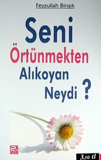 Seni Örtünmekten Alıkoyan Neydi?