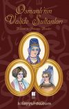 Osmanlı'nın Valide Sultanları & Hüznün ve İhtişamın Anneleri