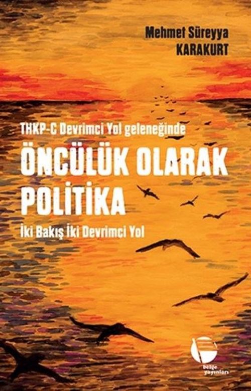 THKP-C Devrimci Yol Geleneğinde Öncülük Olarak Politika & İki Bakış İki Devrimci Yol