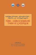 Türk Gürcü İlişkileri Tarih ve Çağdaşlık