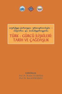 Türk Gürcü İlişkileri Tarih ve Çağdaşlık