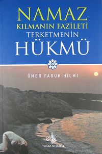 Namaz Kılmanın Fazileti Terketmenin Hükmü