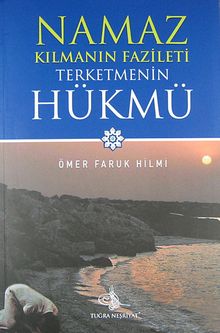Namaz Kılmanın Fazileti Terketmenin Hükmü