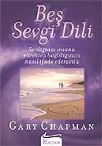 Beş Sevgi Dili- Sevdiğiniz İnsana Yürekten Bağlılığınızı Nasıl İfade Edersiniz