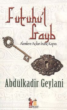 Futuhu'l Gayb & Alemlere Açılan İnanç Kapısı