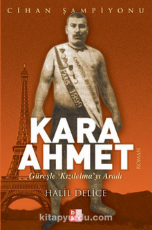 Kara Ahmet / Güreşle Kızılelma'yı Aradı - Halil Delice