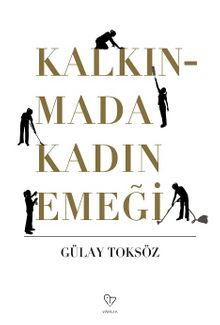 Kalkınmada Kadın Emeği - Gülay Tokgöz