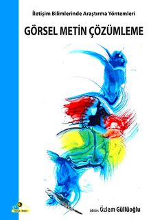 Görsel Metin Çözümleme / İletişim Bilimlerinde Araştırma Yöntemleri - Bilinmeyen Yazar