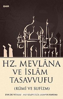 Hz. Mevlana ve İslam Tasavvufu (Rumi ve Sufizm) - Eva de Vitray-Meyerovitch