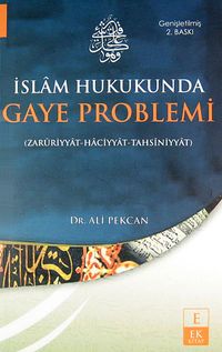 İslam Hukukunda Gaye Problemi (Zaruriyyat-Haciyyat-Tahsiniyyat)