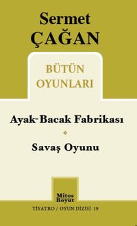 Sermet Çağan Bütün Oyunları / Ayak-Bacak Fabrikası - Savaş Oyunu