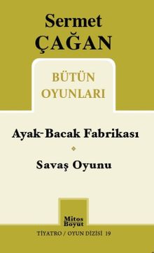 Sermet Çağan Bütün Oyunları / Ayak-Bacak Fabrikası - Savaş Oyunu