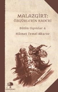 Malazgirt: Özgürlerin Kaderi / Bütün Oyunlar 4