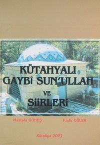 Kütahyalı Gaybi Sun'ullah ve Şiirleri/ 11-G-1