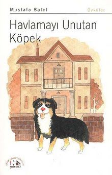 Havlamayı Unutan Köpek - Mustafa Balel