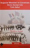 Boğazlar Meselesi ve &Ccedil;anakkale Deniz Savaşı'nda T&uuml;rk Zaferi
