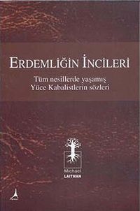 Erdemliğin İncileri & Tüm Nesillerde Yaşamış Yüce Kabalistlerin Sözleri