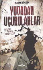 Yuvadan Uçurulanlar Tarihe Tanık Hikayeler