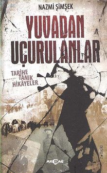 Yuvadan Uçurulanlar Tarihe Tanık Hikayeler