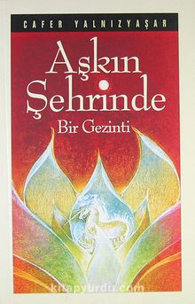 Aşkın Şehrinde Bir Gezinti - Cafer Yalnızyaşar